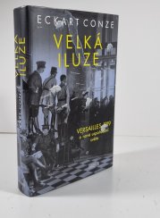Velká iluze - Versailles 1919 a nové uspořádání světa