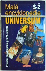 Malá encyklopedie  Universum Š-Ž 6. svazek - Příruční encyklopedie pro 21. století