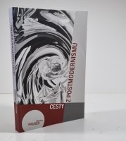 Cesty z postmodernismu - Filosofická reflexe doby přechodu
