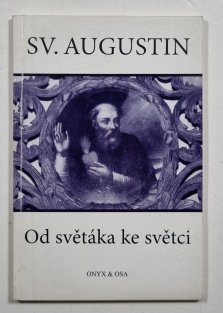 Sv. Augustin - Od světáka ke světci