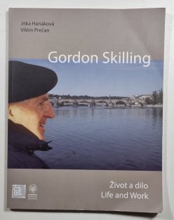 Gordon Skilling - Život a dílo / Life and Work