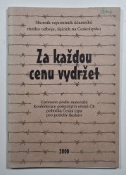 Za každou cenu vydržet - Sborník vzpomínek účastníků třetího odboje, žijících na Českolipsku