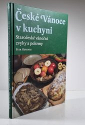 České Vánoce v kuchyni - Staročeské vánoční zvyky a pokrmy - 