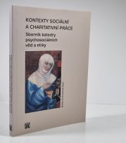 Kontexty sociální a charitativní práce - Sborník katedry psychosociálních věd a etiky
