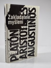 Zakladatelé myšlení - Platón, Aristoteles, Aurelius Augustinus - 