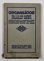 Organisátor čili co má každý soudruh věděti - snůška důležitých usnesení strany sociálně demokratické
