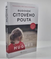 Budování citového pouta - Jak probouzet lásku v hluboce traumatizovaných dětech