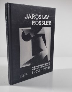 Jaroslav Rössler - Abstraktní fotografie / Abstract Photography 1923-1978