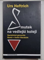 Smutek na vedlejší koleji  - Nacistická genocida Romů v české literatuře / Revolver revue 37