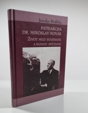 Patriarcha Dr. Miroslav Novák - Život mezi svastikou a rudou hvězdou - 