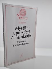Mystika uprostřed či na okraji? (SAT č.18/2011) - Zkušenosti různých náboženství
