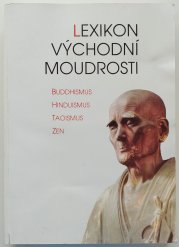 Lexikon východní moudrosti - buddhismus, hinduismus, taoismus, zen