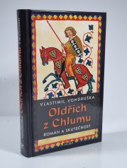 Oldřich z Chlumu - román a skutečnost