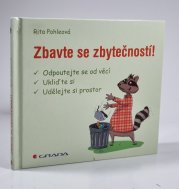Zbavte se zbytečností - odpoutejte se od věcí, ukliďte si, udělejte si prostor