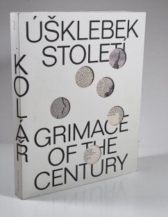 Kolář - Úšklebek století / Grimace of the century