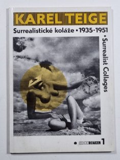 Karel Teige - Surrealistické koláže 1935–1951/ Surrealist Collages