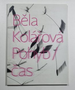 Běla Kolářová - pohyb / čas