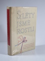 S léty jsme rostli - 15 budovatelských let za vedení Komunistické strany Československa