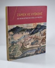 Zámek ve Vyškově - Od biskupského sídla k muzeu - 