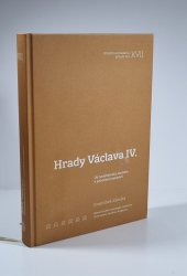Hrady Václava IV. - Od neodbytného útočiště k nepohodlné rezidenci