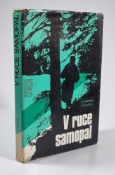 V ruce samopal  - kronika pohraničního útvaru SNB 1946-1949