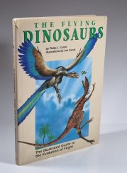 The Flying Dinosaurs - The Illustrated Guide to the Evolution of Flight