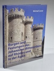 Burgen und Festungen des Johanniter-Ritterordens auf Rhódos und in der Ägäis - Griechenland 1307-1522