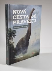 Nová cesta do pravěku - Průvodce světem dinosaurů