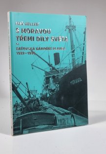 S Moravou třemi díly světa - Baťovská námořní plavba 1932-1935