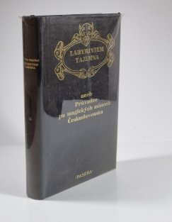 Labyrintem tajemna aneb Průvodce po magických místech Československa