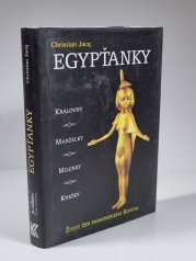 Egypťanky - Život žen faraonského Egypta: královny, manželky, milenky, kněžky