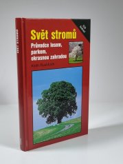 Svět stromů - Průvodce lesem, parkem, okrasnou zahradou