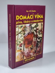 Domácí vína, piva, likéry a medoviny - 210 receptů - 