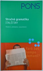 Stručná gramatika italštiny - Moderní, přehledná, srozumitelná