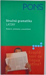 Stručná gramatika Latiny - Moderní, přehledná, srozumitelná