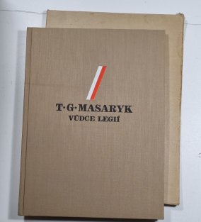 T.G. Masaryk vůdce legií 1850-1937