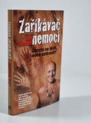 Zaříkávač nemocí - Chcete se léčit, nebo uzdravit?