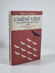 Umění vést - Osm rituálů vizionářských vůdců podle Mnicha, který prodal své ferrari