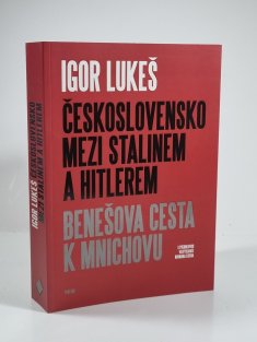Československo mezi Stalinem a Hitlerem - Benešova cesta k Mnichovu