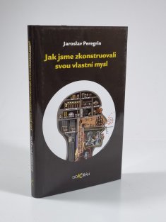Jak jsme zkonstruovali svou mysl