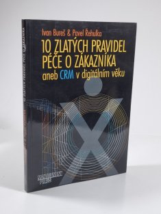 10 zlatých pravidel péče o zákazníka aneb CRM v digitálním věku