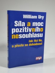 Síla a moc pozitivního nesouhlasu - Jak říct Ne, a přesto se dohodnout