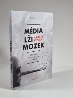 Média, lži a příliš rychlý mozek