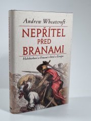 Nepřítel před branami - Habsburkové a Osmané v bitvě o Evropu