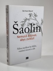 Šaolin - Nemusíš bojovat, abys zvítězil - Silou myšlenky ke klidu, vnitřní čistotě a síle