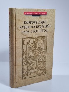 Ezopovy bajky / Katonova dvojverší / Rada otce synovi