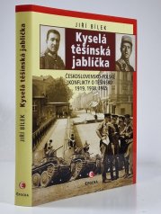 Kyselá těšínská jablíčka  - Československo-polské konflikty o Těšínsko 1919, 1938, 1945