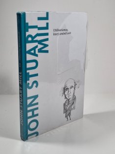 John Stuart Mill - Utilitarismus, který změnil svět