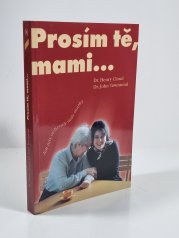 Prosím tě, mami... - Jak nás ovlivnily naše matky
