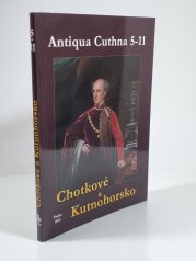 Chotkové a Kutnohorsko ( Antiqua Cuthna 5-11/2009-2015) - 